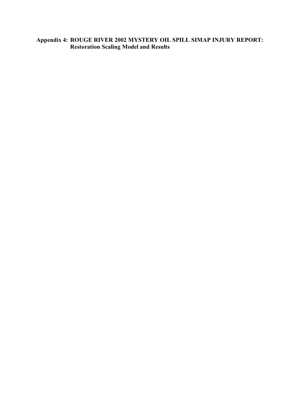 Appendix 4: ROUGE RIVER 2002 MYSTERY OIL SPILL SIMAP INJURY REPORT: Restoration Scaling Model and Results