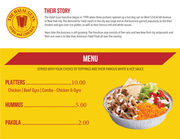 THEIR STORY the Halal Guys Franchise Began in 1990 When Three Partners Opened up a Hot Dog Cart on West 53Rd & 6Th Avenue in New York City