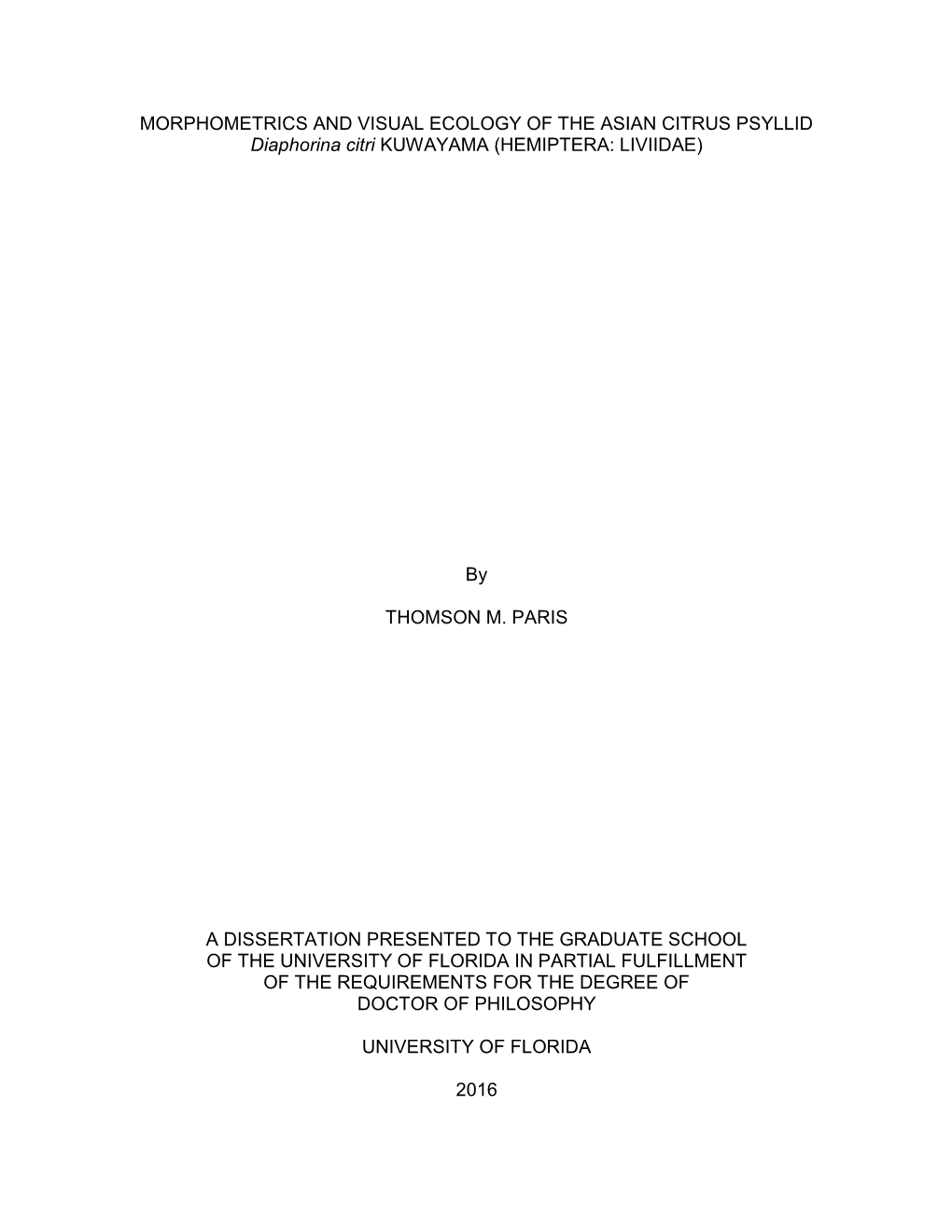 MORPHOMETRICS and VISUAL ECOLOGY of the ASIAN CITRUS PSYLLID Diaphorina Citri KUWAYAMA (HEMIPTERA: LIVIIDAE)