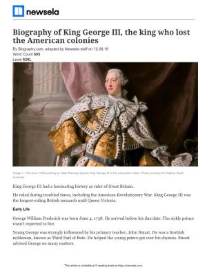 Biography of King George III, the King Who Lost the American Colonies by Biography.Com, Adapted by Newsela Staff on 12.08.19 Word Count 695 Level 620L