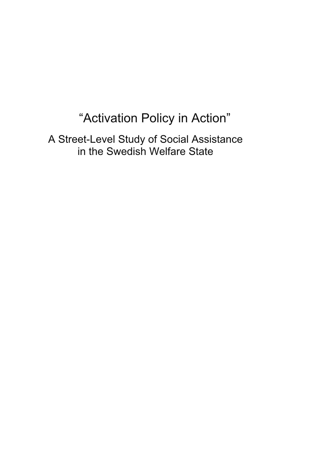 “Activation Policy in Action” a Street-Level Study of Social Assistance in the Swedish Welfare State