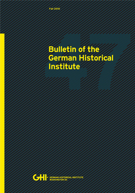 Bulletin of the German Historical Institute, Fall 2010, 47