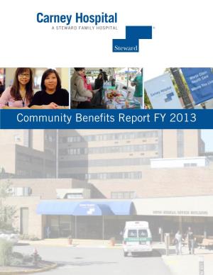 Community Benefits Report FY 2013 Carney Hospital – 2013 Community Benefits Report