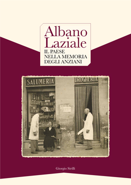 Albano Laziale. Il Paese Nella Memoria Degli Anziani