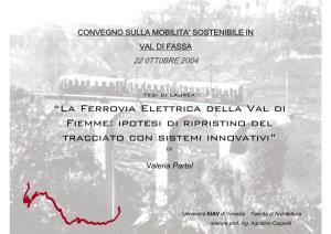 La Ferrovia Elettrica Della Val Di Fiemme: Ipotesi Di Ripristino Del Tracciato Con Sistemi Innovativi” Di