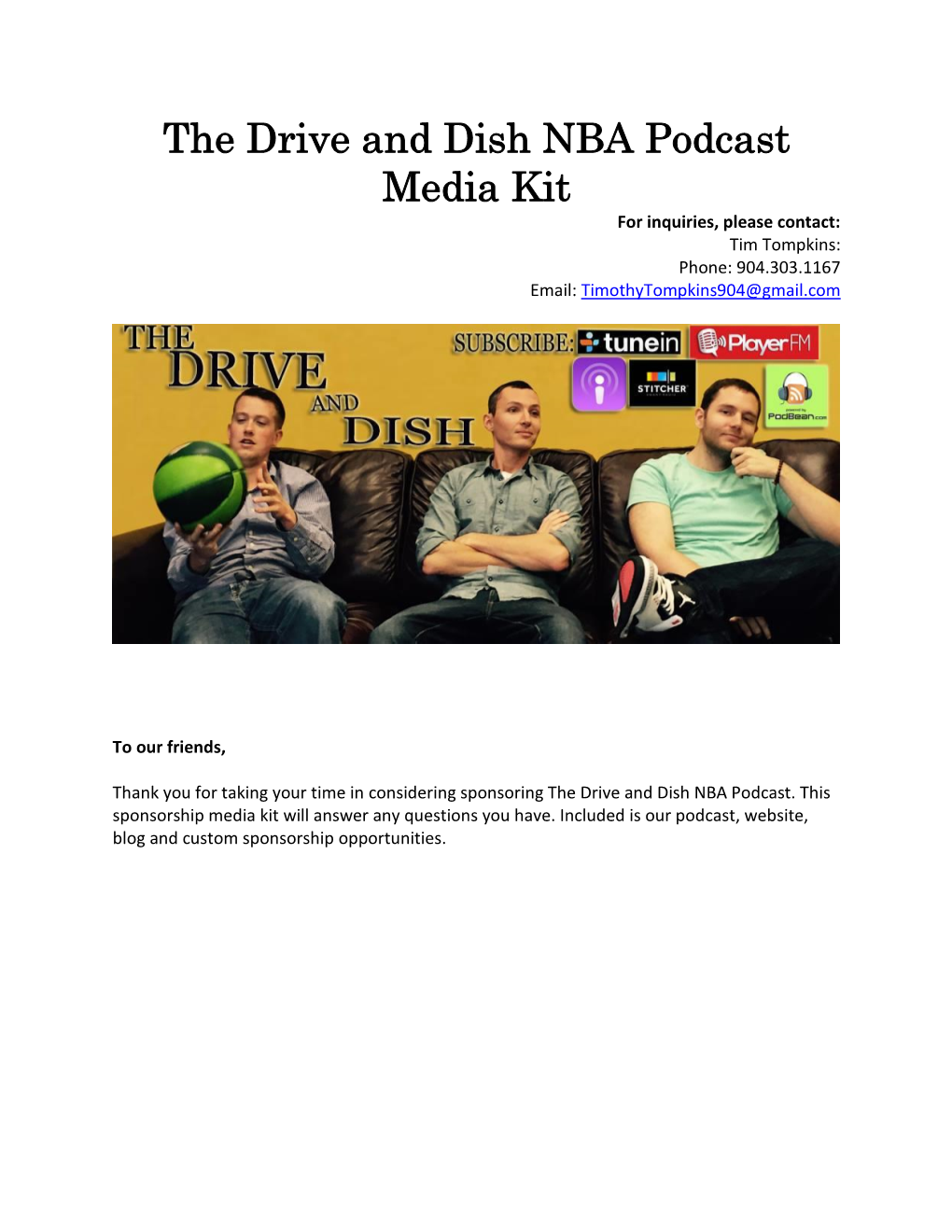 The Drive and Dish NBA Podcast Media Kit for Inquiries, Please Contact: Tim Tompkins: Phone: 904.303.1167 Email: Timothytompkins904@Gmail.Com