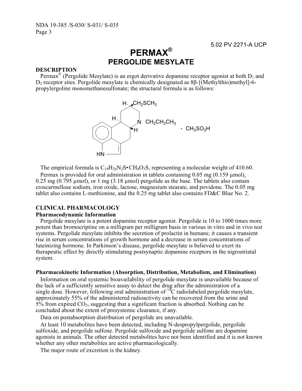 PERMAX® PERGOLIDE MESYLATE DESCRIPTION  Permax (Pergolide Mesylate) Is an Ergot Derivative Dopamine Receptor Agonist at Both D1 and D2 Receptor Sites