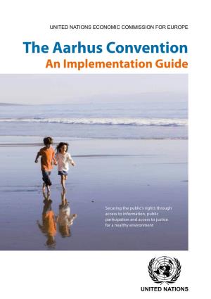 The Aarhus Convention an Implementation Guide the Aarhus Convention: an Implementation Guide