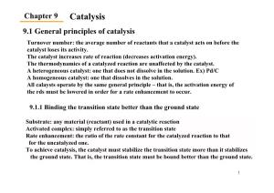 Catalysis 9.1 General Principles of Catalysis Turnover Number: the Average Number of Reactants That a Catalyst Acts on Before the Catalyst Loses Its Activity
