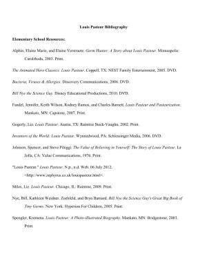 Louis Pasteur Bibliography Elementary School Resources: Alphin, Elaine Marie, and Elaine Verstraete. Germ Hunter: a Story About