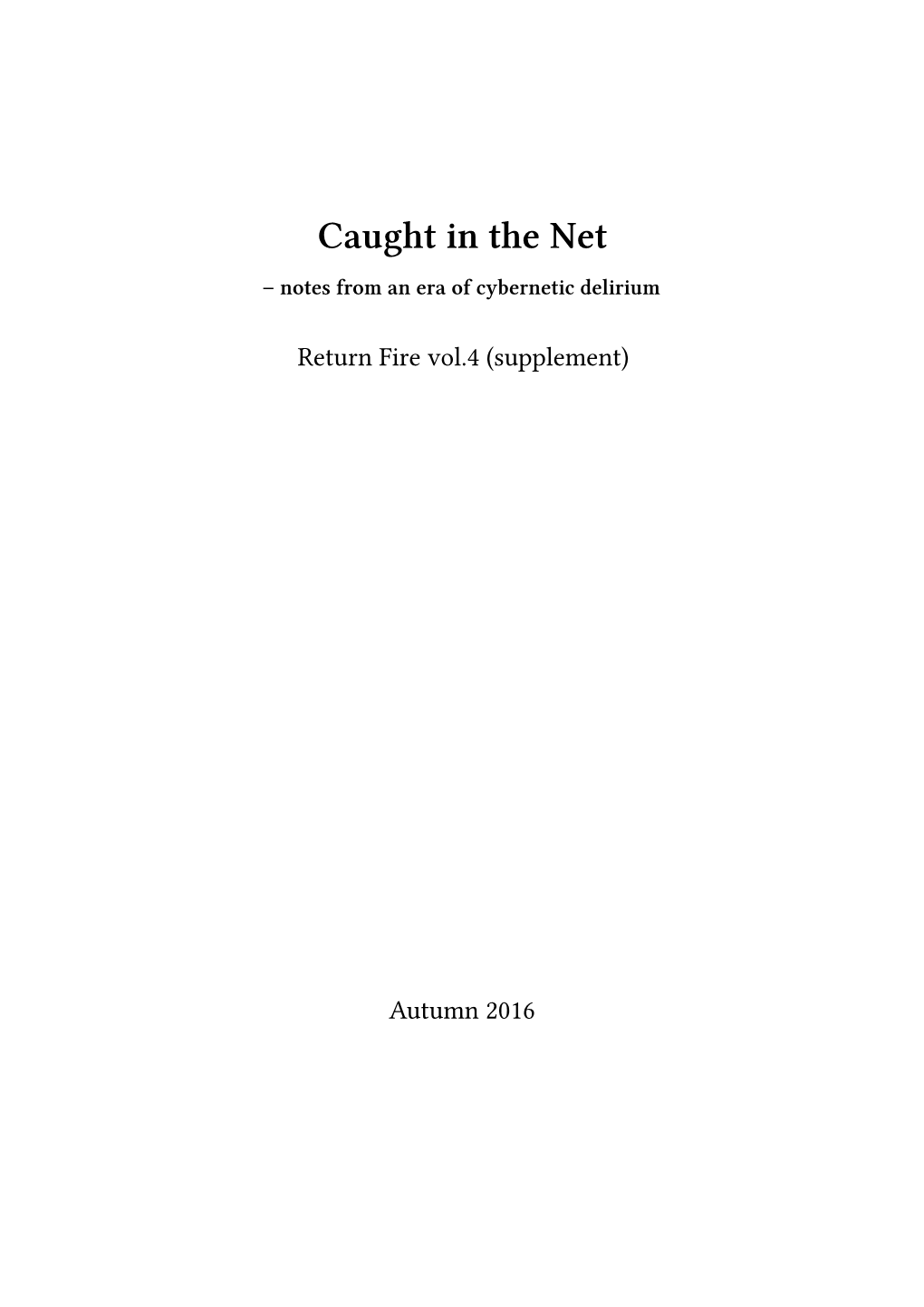 Caught in the Net – Notes from an Era of Cybernetic Delirium