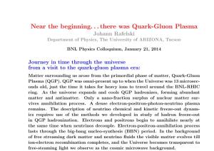 Near the Beginning. . . There Was Quark-Gluon Plasma Johann Rafelski Department of Physics, the University of ARIZONA, Tucson