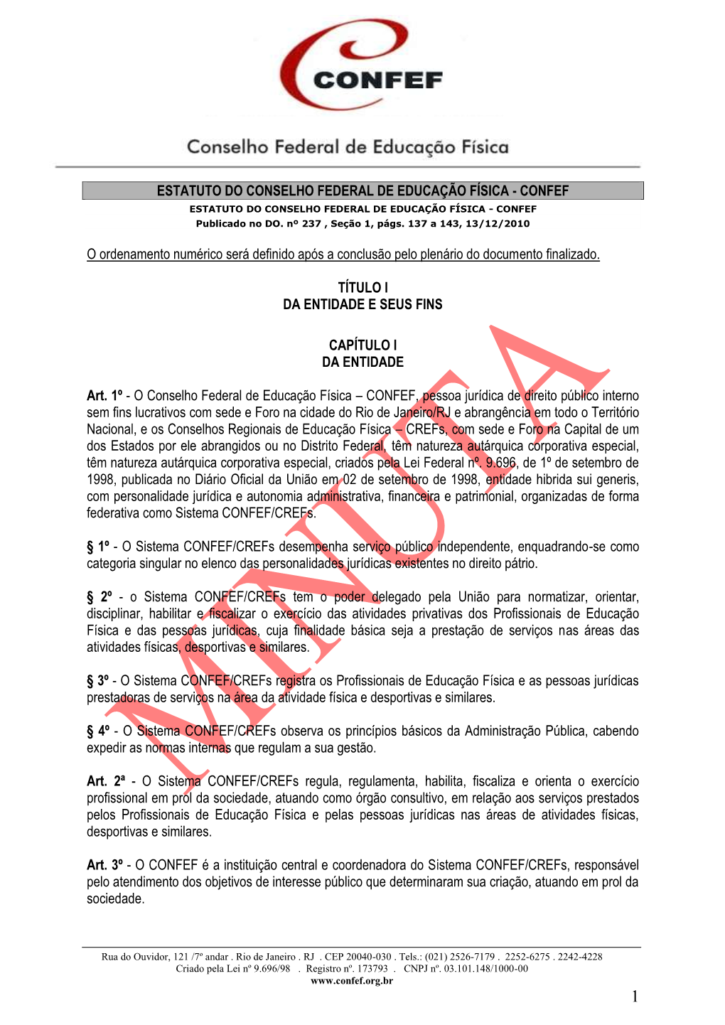 ESTATUTO DO CONSELHO FEDERAL DE EDUCAÇÃO FÍSICA - CONFEF ESTATUTO DO CONSELHO FEDERAL DE EDUCAÇÃO FÍSICA - CONFEF Publicado No DO