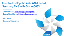 How to Develop the ARM 64Bit Board, Samsung TM2 with Exynos5433