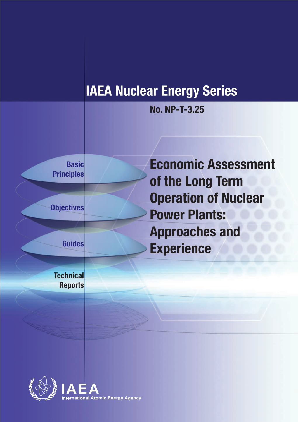 IAEA Nuclear Energy Series Economic Assessment of the Long Term Operation of Nuclear Power Plants: Approaches and Experience No