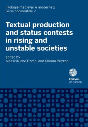 — Textual Production and Status Contests in Rising and Unstable Societies Edited by Massimiliano Bampi and Marina Buzzoni