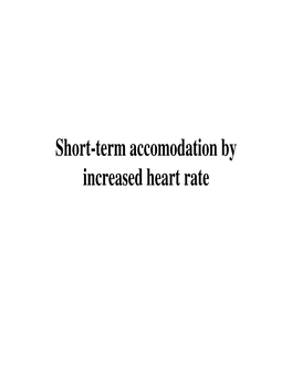 Short-Term Accomodation by Increased Heart Rate INCREASE of the HEART RATE and ITS LIMITS