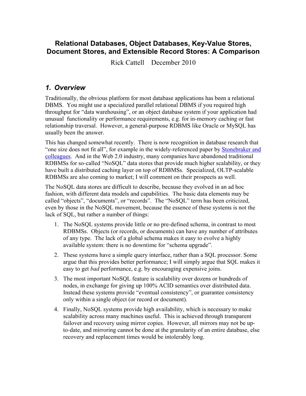 Relational Databases, Object Databases, Key-Value Stores, Document Stores, and Extensible Record Stores: a Comparison Rick Cattell December 2010