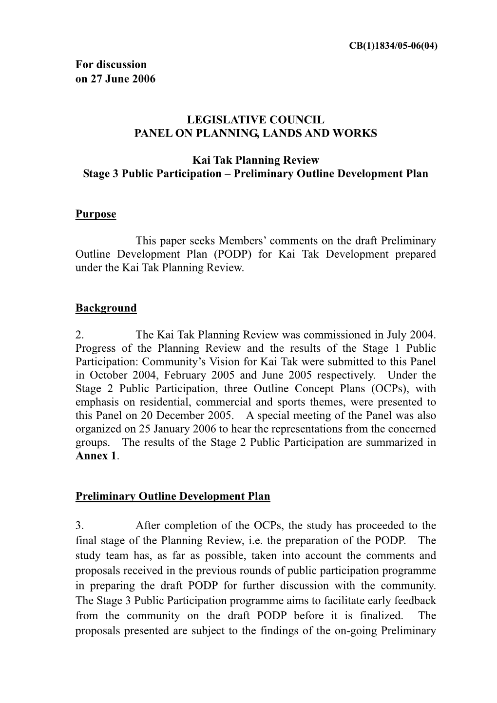 For Discussion on 27 June 2006 LEGISLATIVE COUNCIL PANEL on PLANNING, LANDS and WORKS Kai Tak Planning Review Stage 3 Public Pa