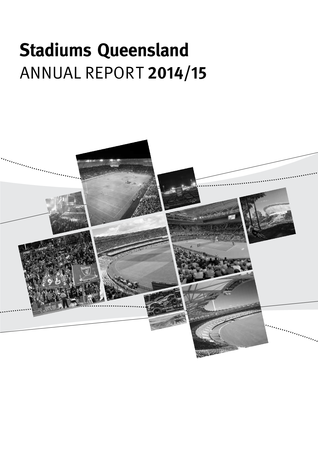 ANNUAL REPORT 2014/15 Stadiums Queensland Annual Report 2014/2015