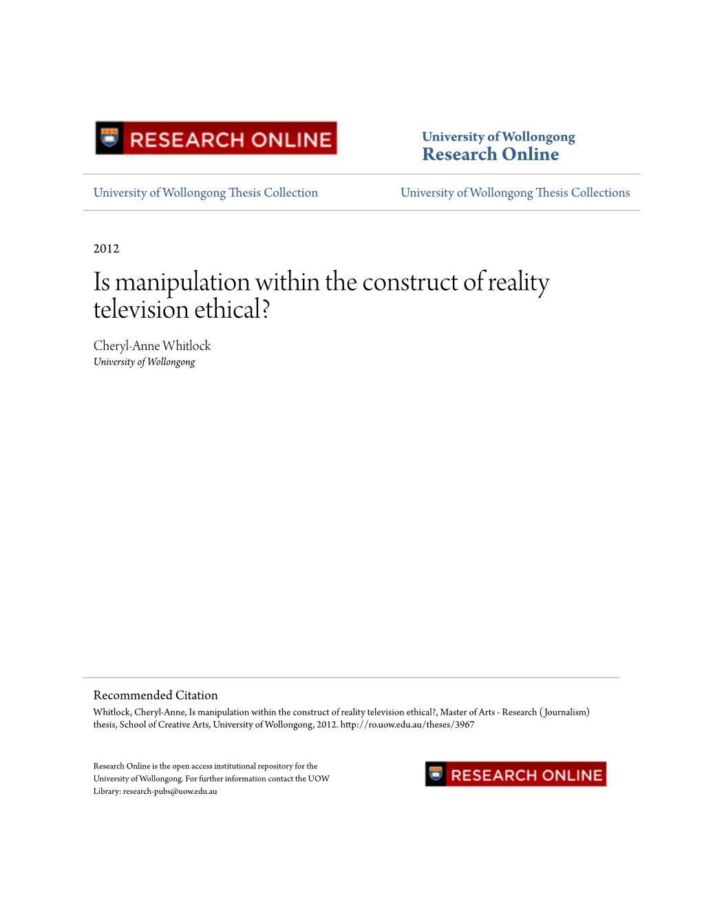 Is Manipulation Within the Construct of Reality Television Ethical? Cheryl-Anne Whitlock University of Wollongong