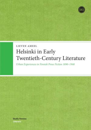 Helsinki in Early Twentieth-Century Literature Urban Experiences in Finnish Prose Fiction 1890–1940
