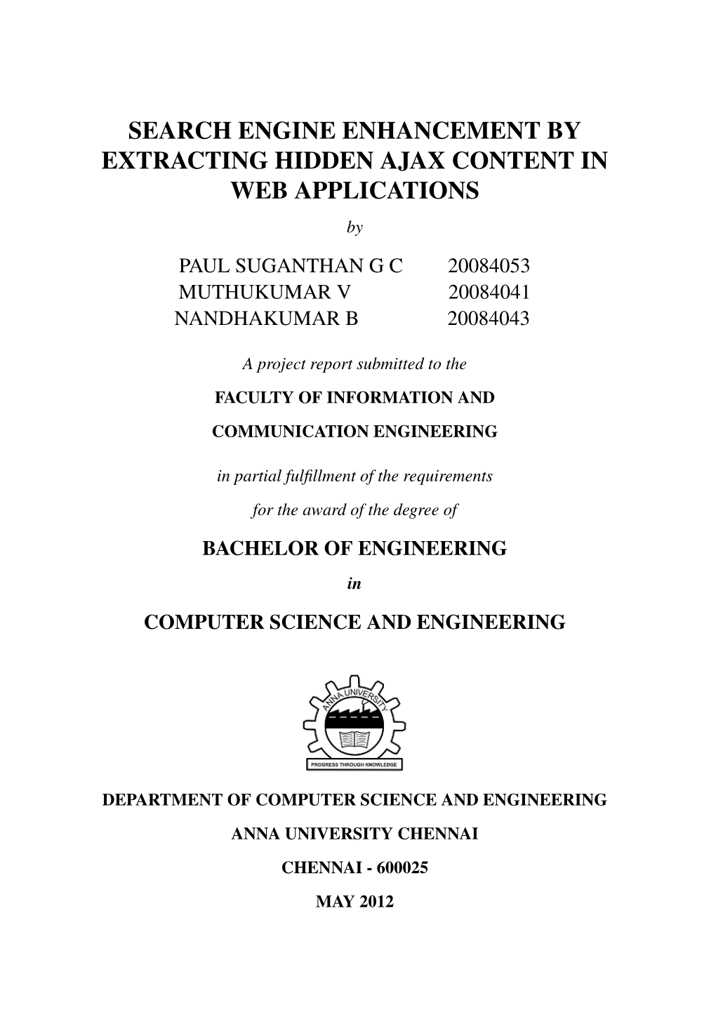 SEARCH ENGINE ENHANCEMENT by EXTRACTING HIDDEN AJAX CONTENT in WEB APPLICATIONS by PAUL SUGANTHAN G C 20084053 MUTHUKUMAR V 20084041 NANDHAKUMAR B 20084043