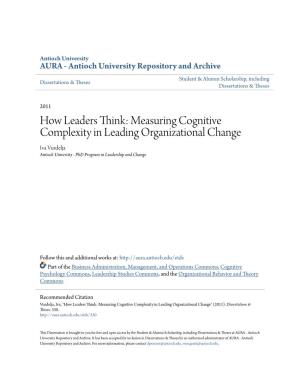 How Leaders Think: Measuring Cognitive Complexity in Leading Organizational Change Iva Vurdelja Antioch University - Phd Program in Leadership and Change