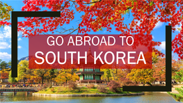 Go Abroad to South Korea