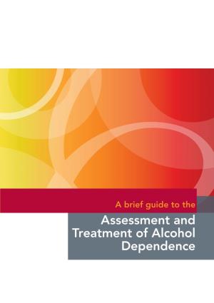 Assessment and Treatment of Alcohol Dependence Suggested Citation: Quigley, A., Connolly, C., Palmer, B., & Helfgott, S