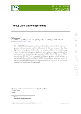 The LZ Dark Matter Experiment Randall Laboratory of Physics, University Ofe-Mail: Michigan, Ann Arbor, Michigan 48109-1040, USA Pos(EPS-HEP2017)072 Z