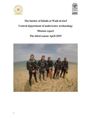 The Harbor of Khufu at Wadi Al-Jarf Central Department of Underwater Archaeology Mission Report the Third Season April 2019