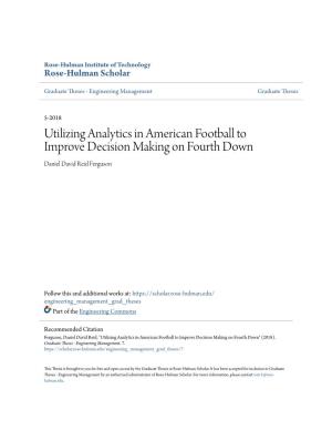 Utilizing Analytics in American Football to Improve Decision Making on Fourth Down Daniel David Reid Ferguson