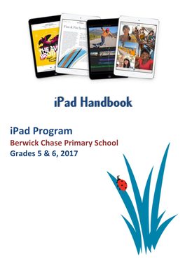 Ipad Handbook Ipad Program Berwick Chase Primary School Grades 5 & 6, 2017