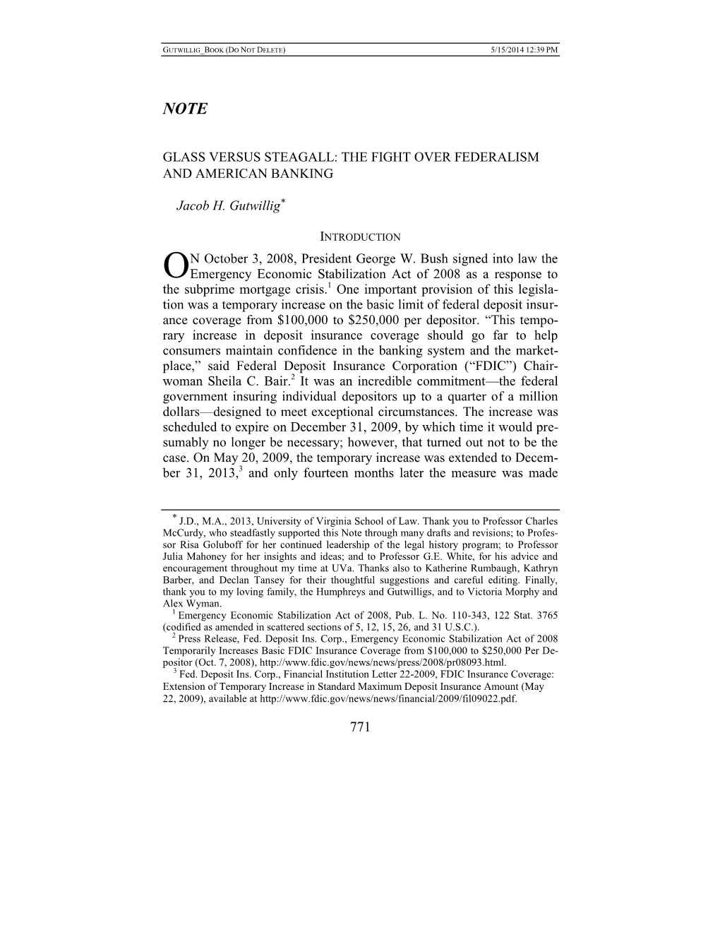 GLASS VERSUS STEAGALL: the FIGHT OVER FEDERALISM and AMERICAN BANKING Jacob H. Gutwillig* N October 3, 2008, President George W