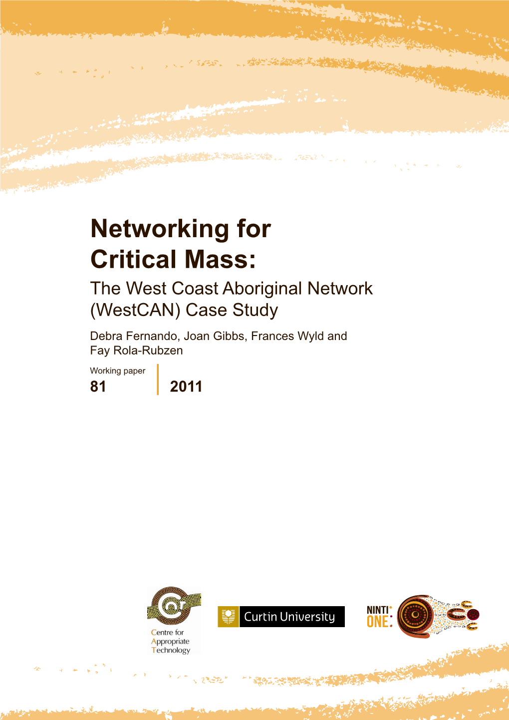 Networking for Critical Mass: the West Coast Aboriginal Network (Westcan) Case Study Debra Fernando, Joan Gibbs, Frances Wyld and Fay Rola-Rubzen