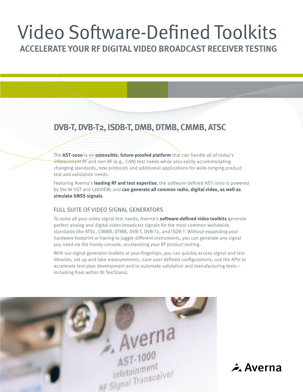 Video Software-Defined Toolkits ACCELERATE YOUR RF DIGITAL VIDEO BROADCAST RECEIVER TESTING