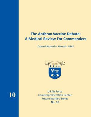 The Anthrax Vaccine Debate: a Medical Review for Commanders