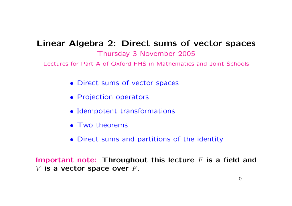 Direct Sums of Vector Spaces Thursday 3 November 2005 Lectures for Part a of Oxford FHS in Mathematics and Joint Schools