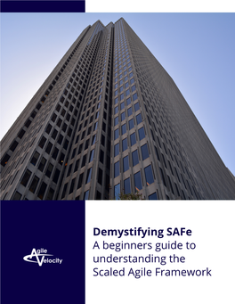 Demystifying Safe a Beginners Guide to Understanding the Scaled Agile Framework 1