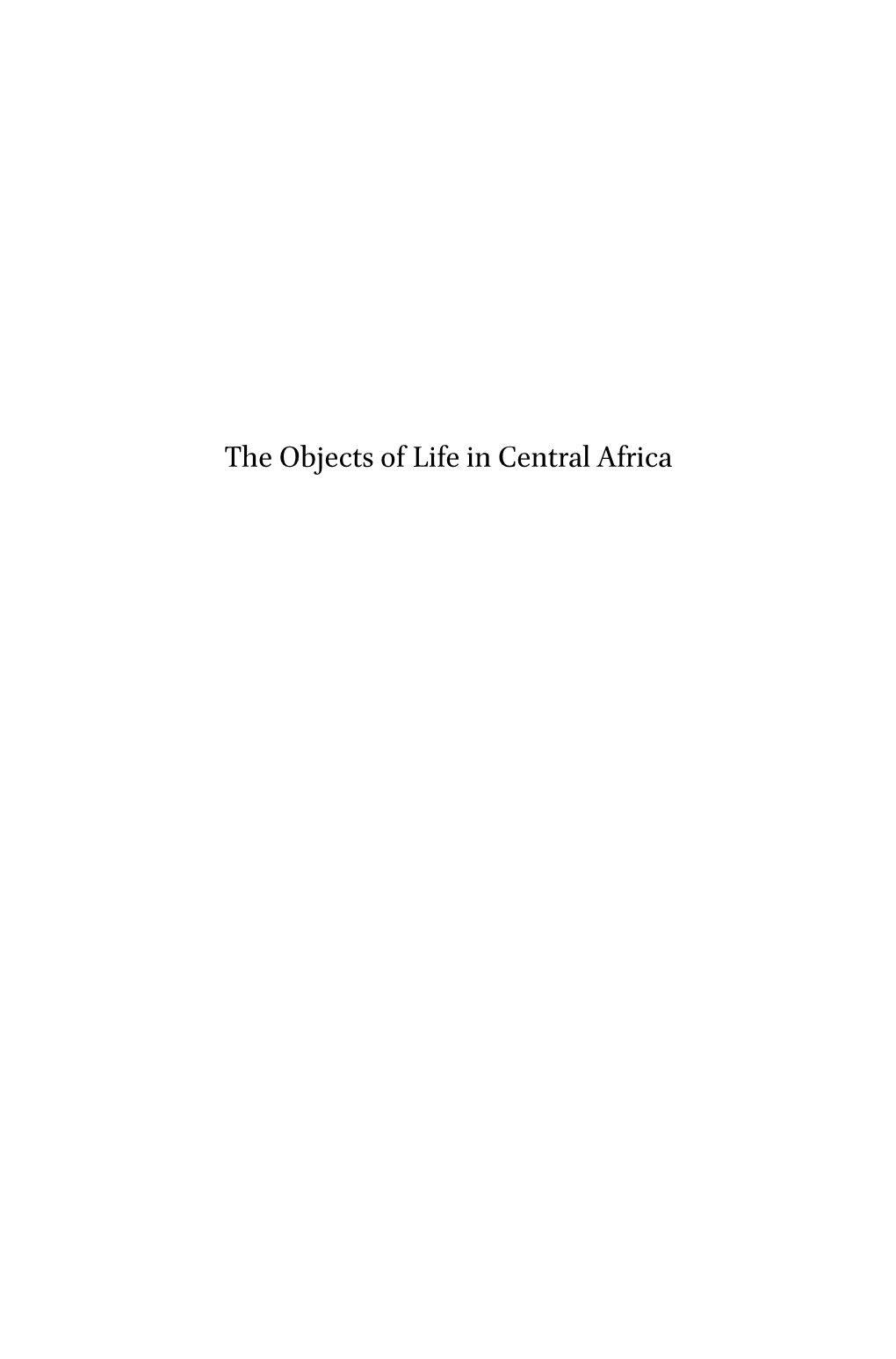 The Objects of Life in Central Africa Afrika-Studiecentrum Series