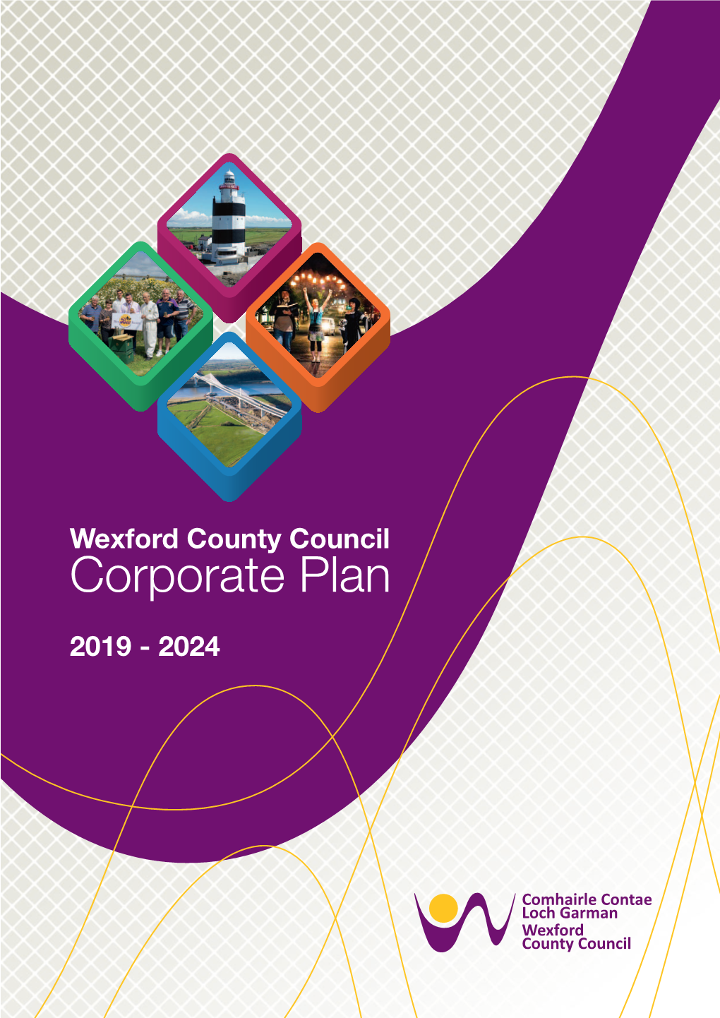 Corporate Plan 2019 - 2024 Wexford County Council Corporate Plan 2019 - 2024 Contents Foreward