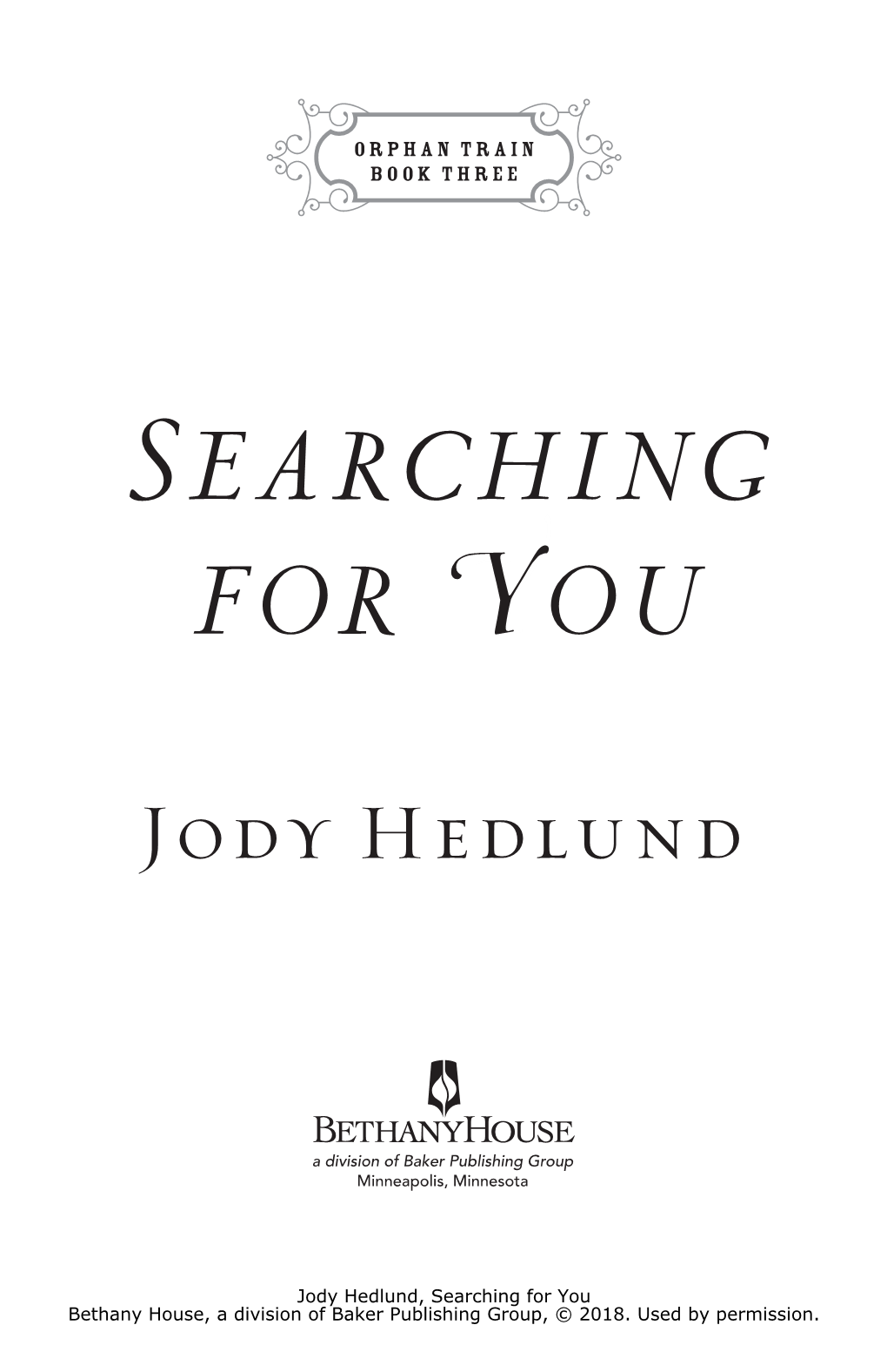 Searching for You Bethany House, a Division of Baker Publishing Group, © 2018