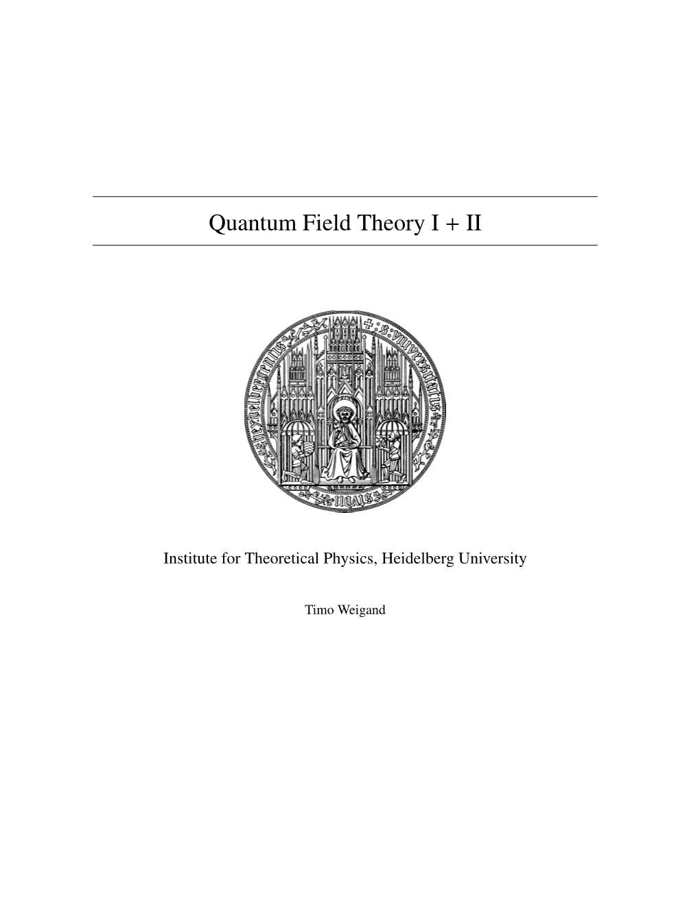 Quantum Field Theory I + II