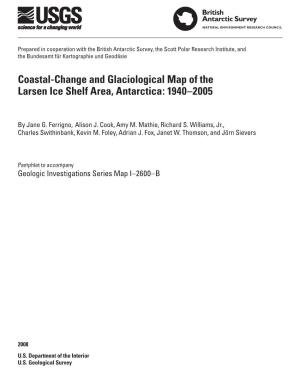 Coastal-Change and Glaciological Map of the Larsen Ice Shelf Area, Antarctica: 1940–2005