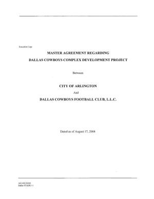 Master Agreement Regarding Dallas Cowboys Complex Development Project City of Arlington Dallas Cowboys Football Club, L.L.C