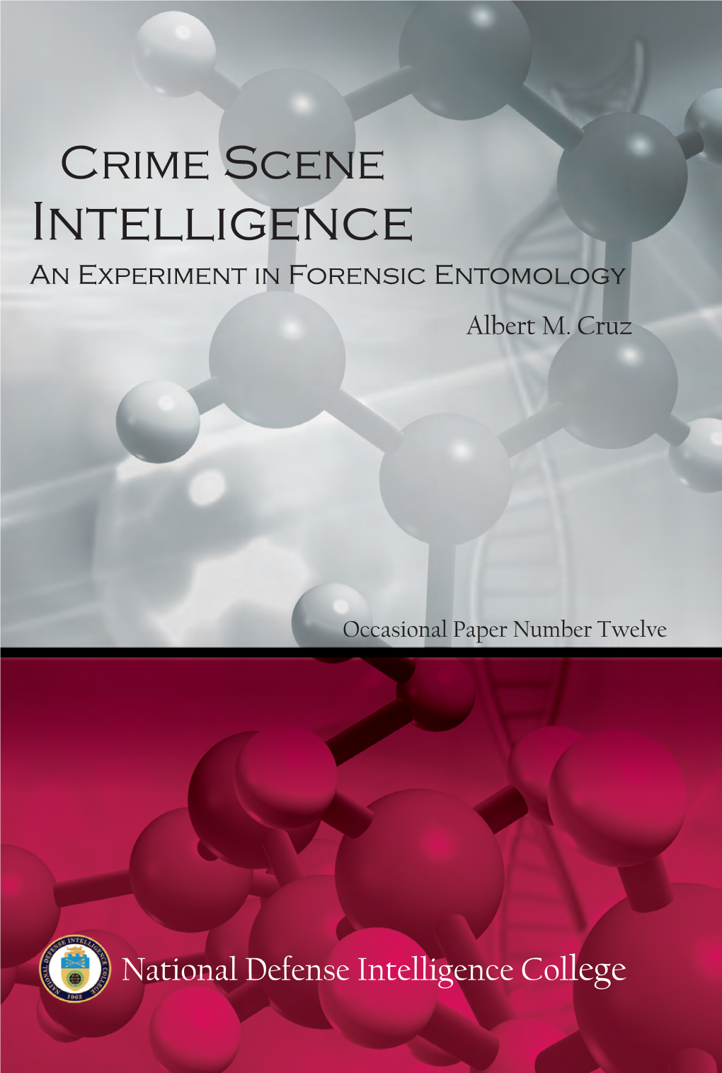 Crime Scene Intelligence: an Experiment in Forensic Entomology Intelligence an Experiment in Forensic Entomology Albert M