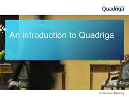 An Introduction to Quadriga Change, on an Unprecedented Scale
