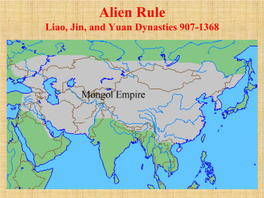 Alien Rule Liao, Jin, and Yuan Dynasties 907-1368