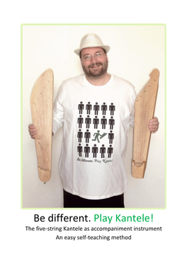 Be Different. Play Kantele! the Five-String Kantele As Accompaniment Instrument an Easy Self-Teaching Method